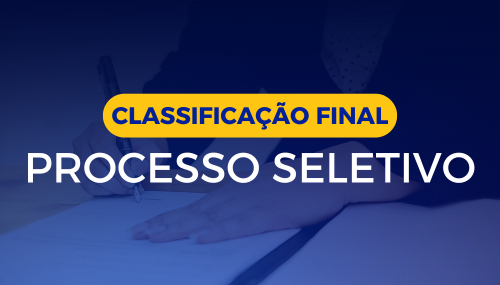 Confira a classificação final do processo seletivo